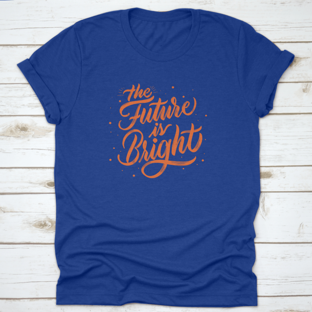 A stylish T-shirt featuring modern calligraphy that reads 'The Future Is Bright', made from soft cotton fabric.