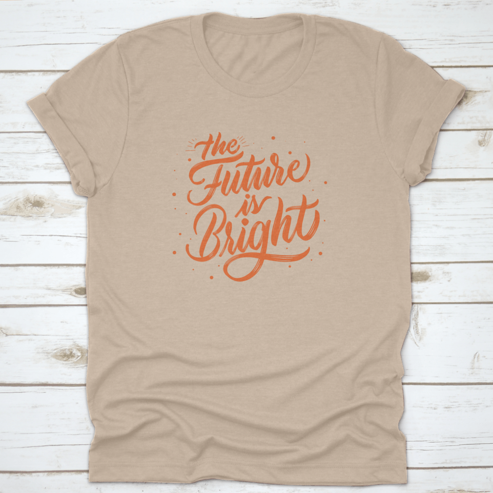 A stylish T-shirt featuring modern calligraphy that reads 'The Future Is Bright', made from soft cotton fabric.