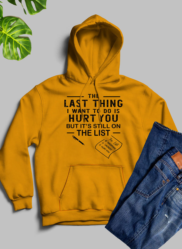 The Last Thing I Want To Do Hoodie featuring a unique design by top artists, made from cozy fleece blend material.