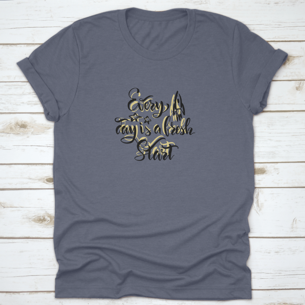 A motivational quote t-shirt featuring the phrase 'Every Day Is A' in stylish calligraphy, made from soft cotton fabric.