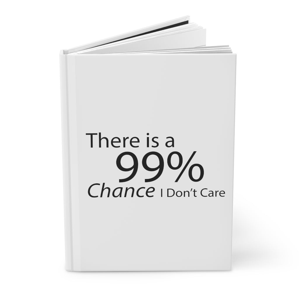 Matte hardcover journal titled 'There is a 99% Chance I Don't Care' with customizable covers and lined pages.