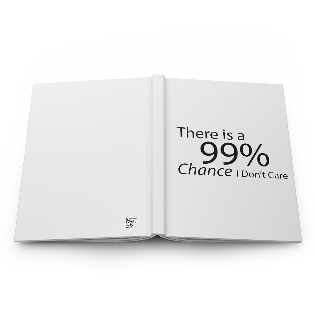 Matte hardcover journal titled 'There is a 99% Chance I Don't Care' with customizable covers and lined pages.