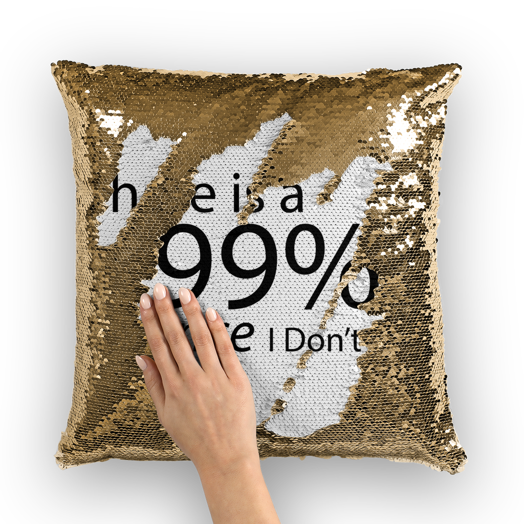 A stylish sequin cushion cover featuring the text 'There is a 99% Chance I Don't Care', showcasing a vibrant mermaid sequin design.