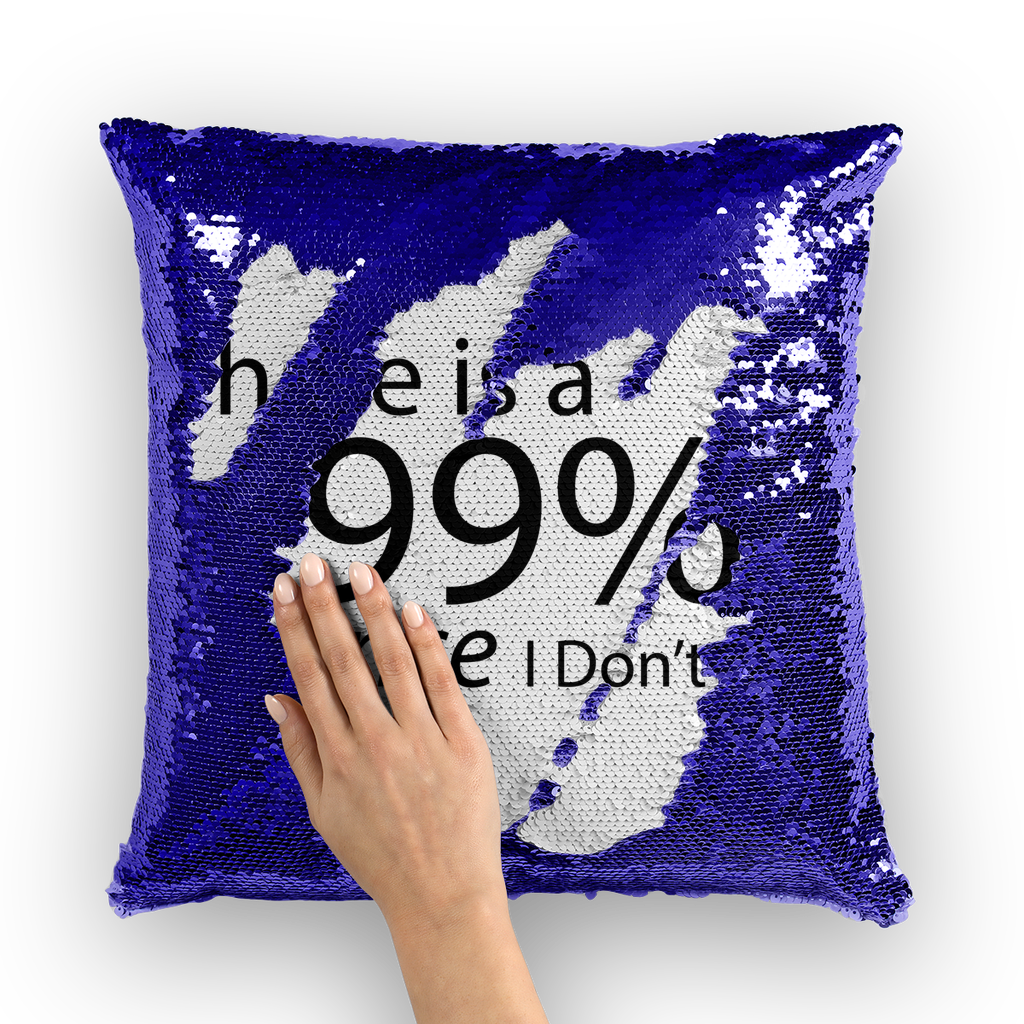 A stylish sequin cushion cover featuring the text 'There is a 99% Chance I Don't Care', showcasing a vibrant mermaid sequin design.