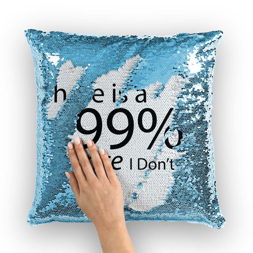 A stylish sequin cushion cover featuring the text 'There is a 99% Chance I Don't Care', showcasing a vibrant mermaid sequin design.