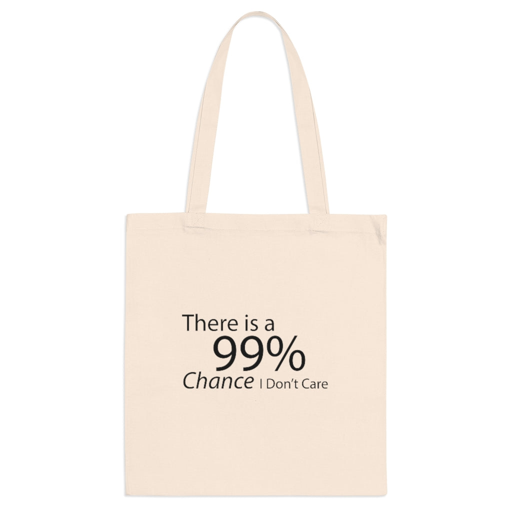 A stylish tote bag with the phrase 'There is a 99% Chance I Don't Care' printed in vibrant colors, featuring long handles and cross-stitched detailing.