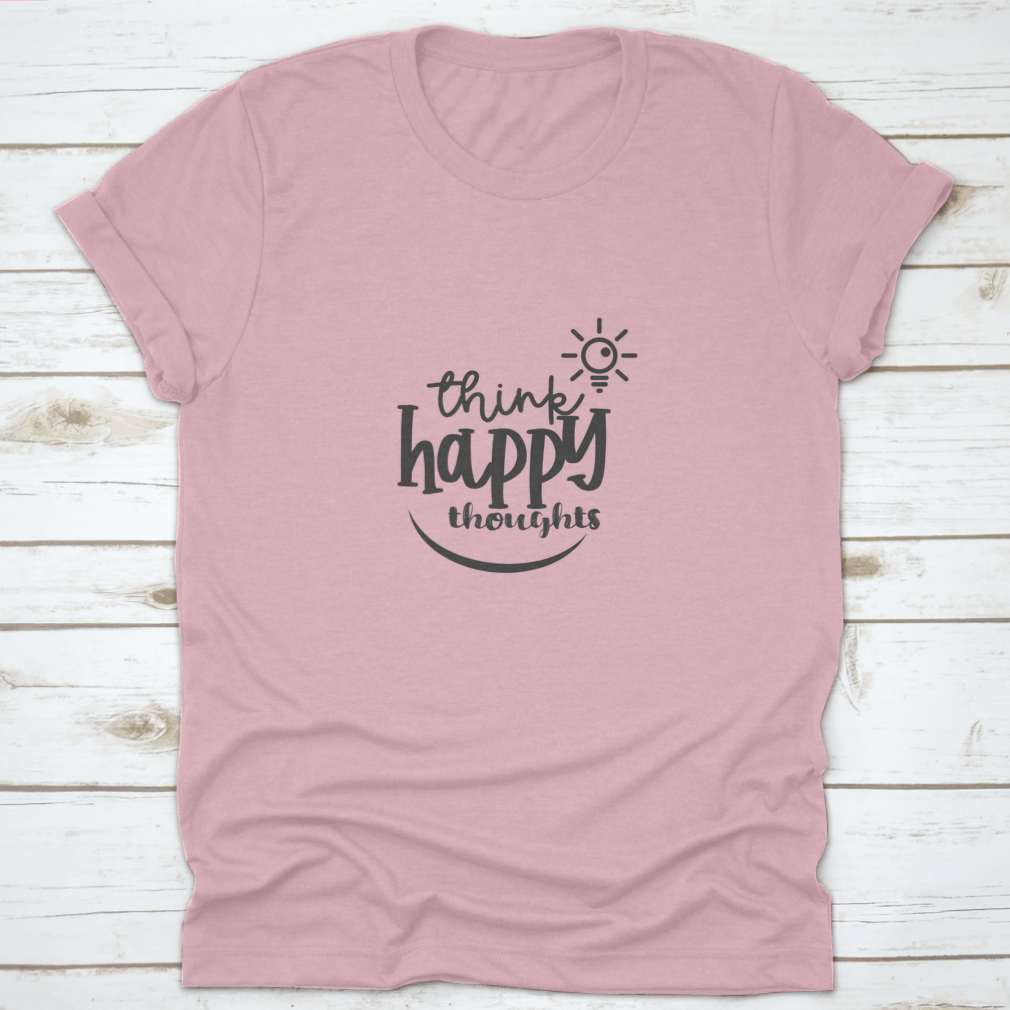 A soft cotton t-shirt featuring the motivational quote 'Think Happy Thoughts' in a stylish design, perfect for casual wear.