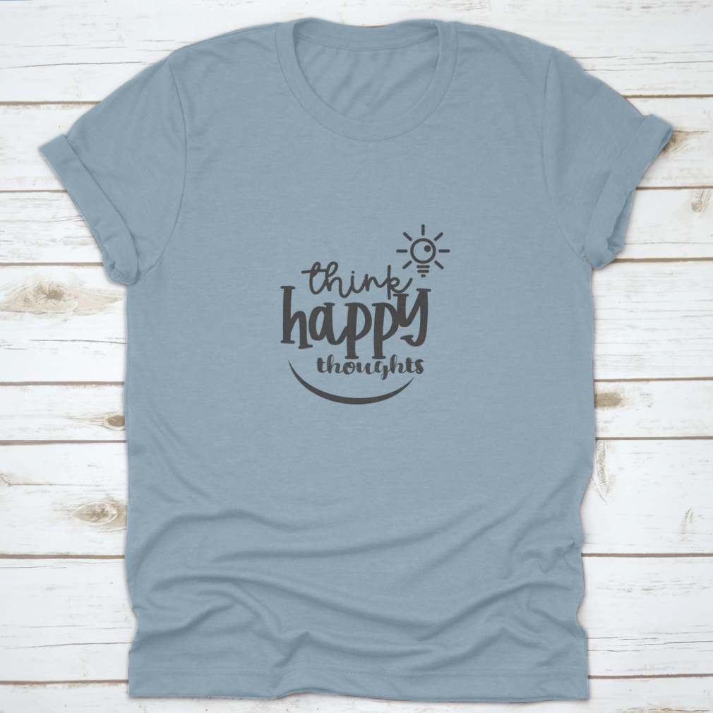 A soft cotton t-shirt featuring the motivational quote 'Think Happy Thoughts' in a stylish design, perfect for casual wear.