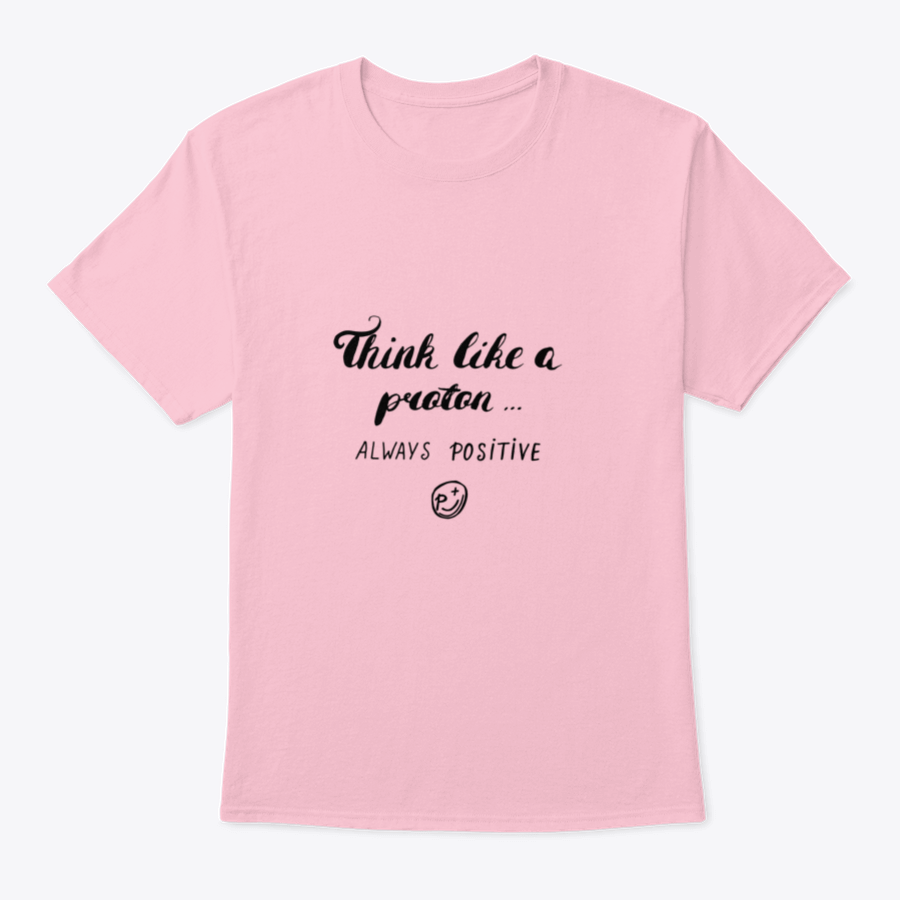 A stylish Think Like A Proton Always Positive T-Shirt in grey, made from 100% cotton, featuring a classic fit and positive design.