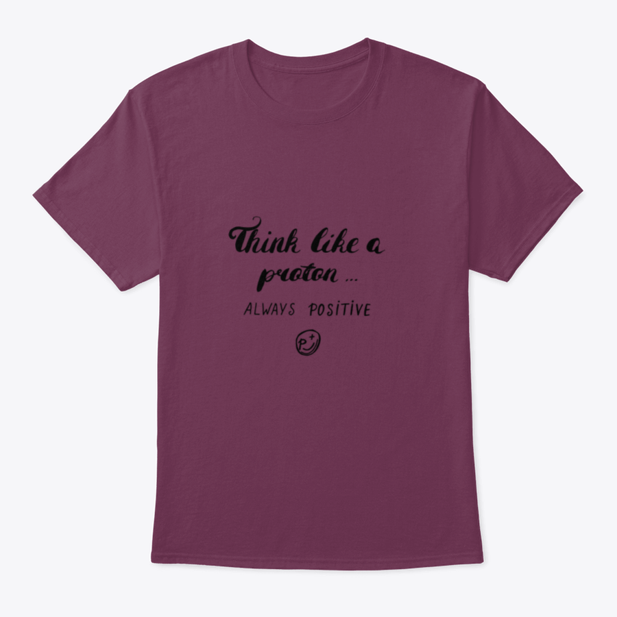 A stylish Think Like A Proton Always Positive T-Shirt in grey, made from 100% cotton, featuring a classic fit and positive design.