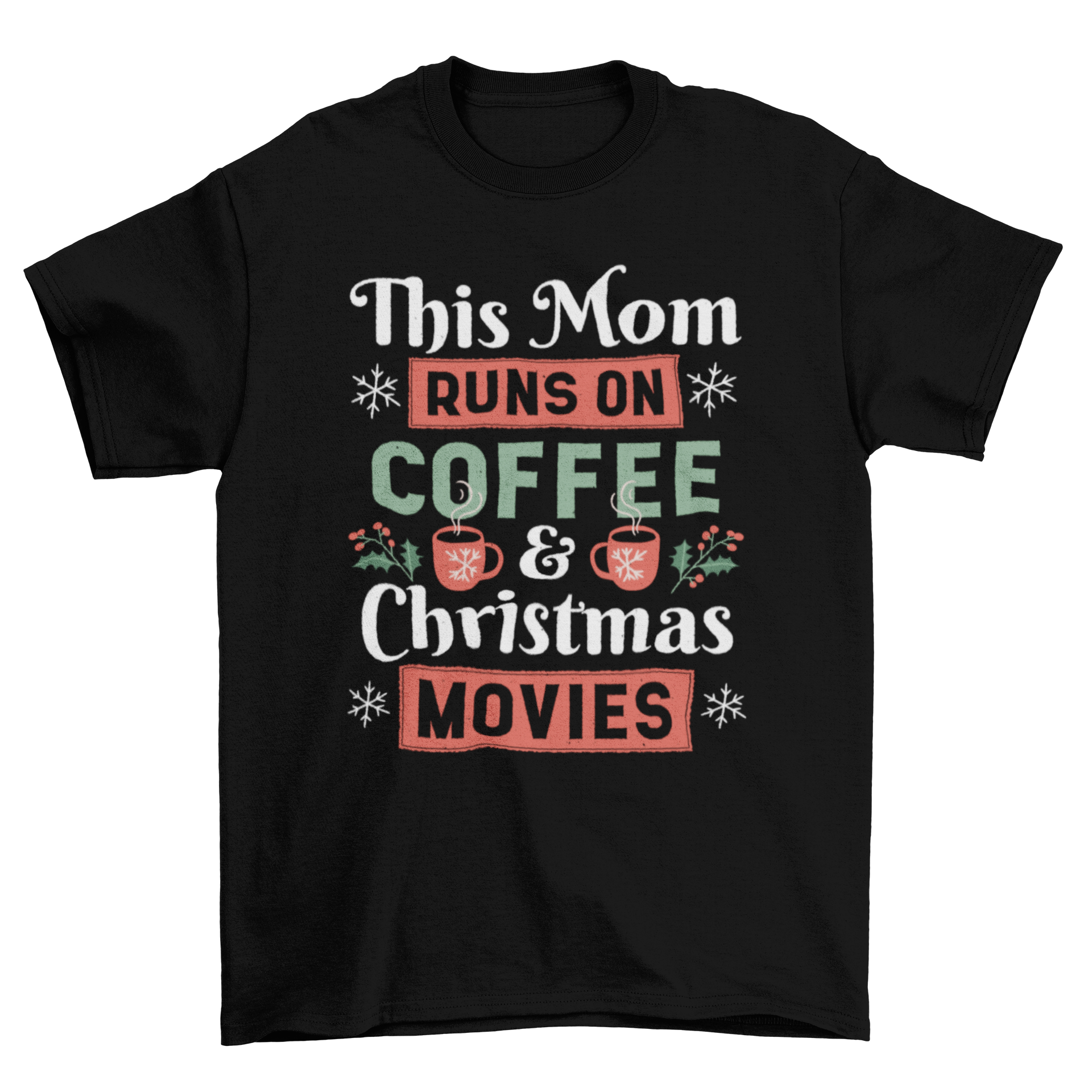 A stylish t-shirt featuring the quote 'This mom runs on coffee & Christmas movies' in a playful font.