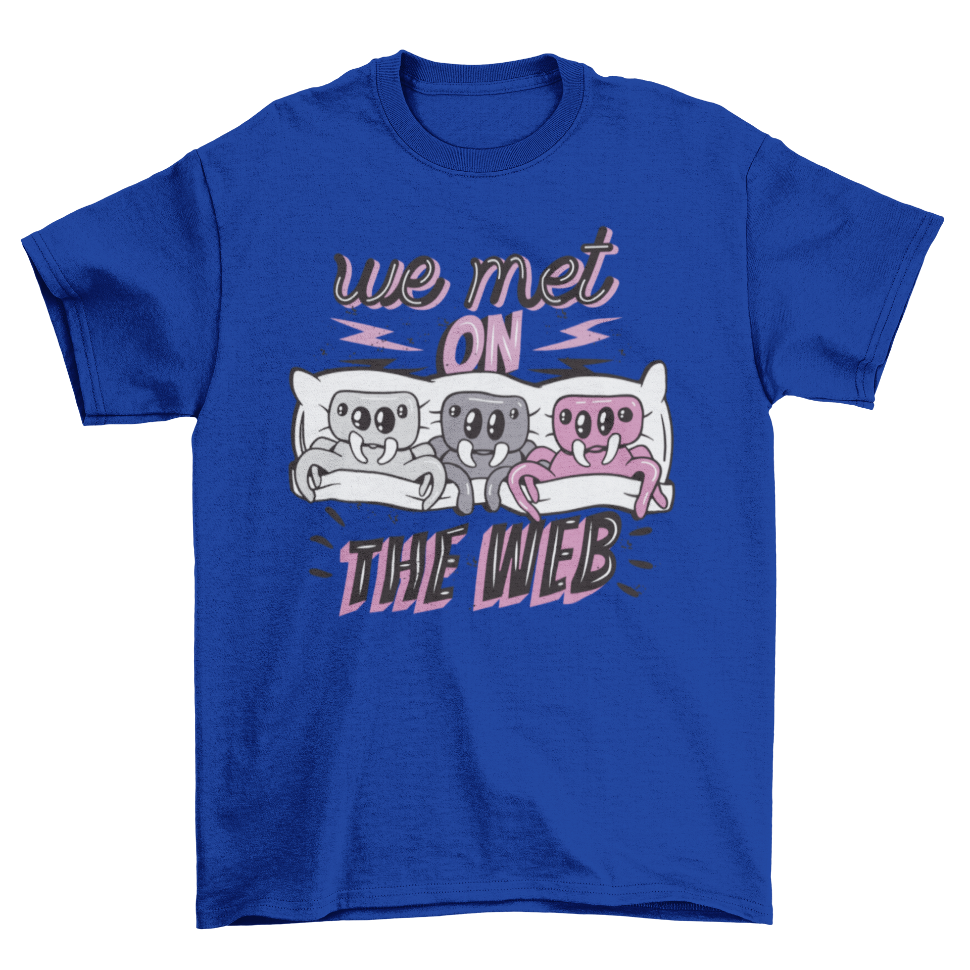 A playful t-shirt featuring three cute spiders in bed with the quote 'We met on the web'.