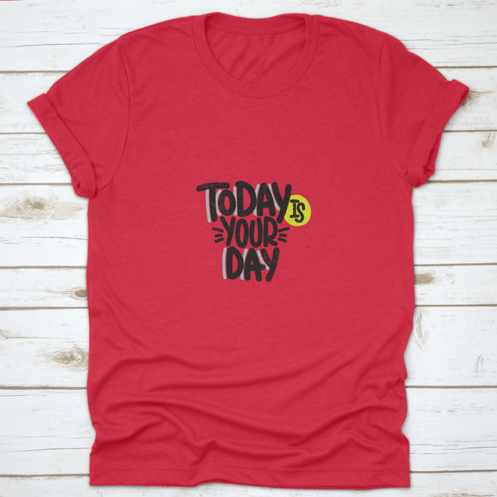 Today Is Your Day Inspirational Design T-Shirt in a classic fit, made from 100% cotton, featuring a motivational print.