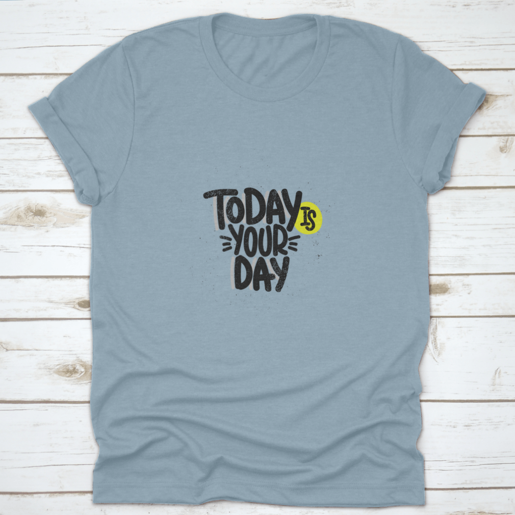 Today Is Your Day Inspirational Design T-Shirt in a classic fit, made from 100% cotton, featuring a motivational print.