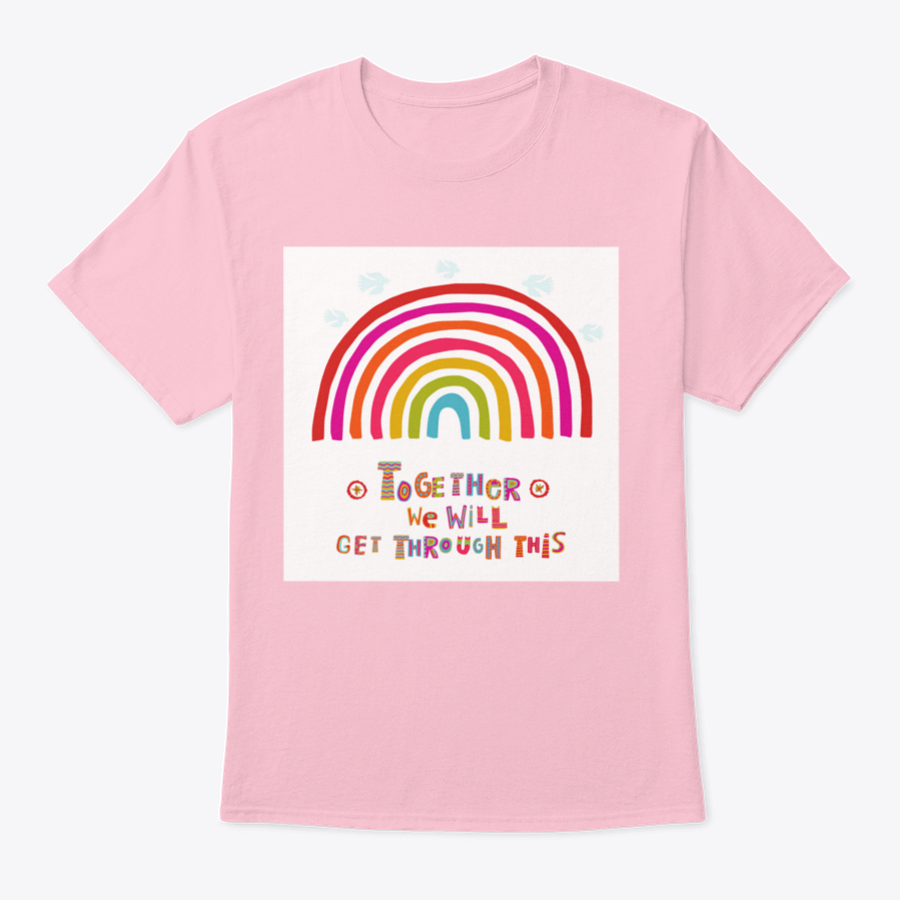 A comfortable cotton T-shirt featuring the inspirational quote 'Together We Will Get Through This', perfect for spreading positivity.