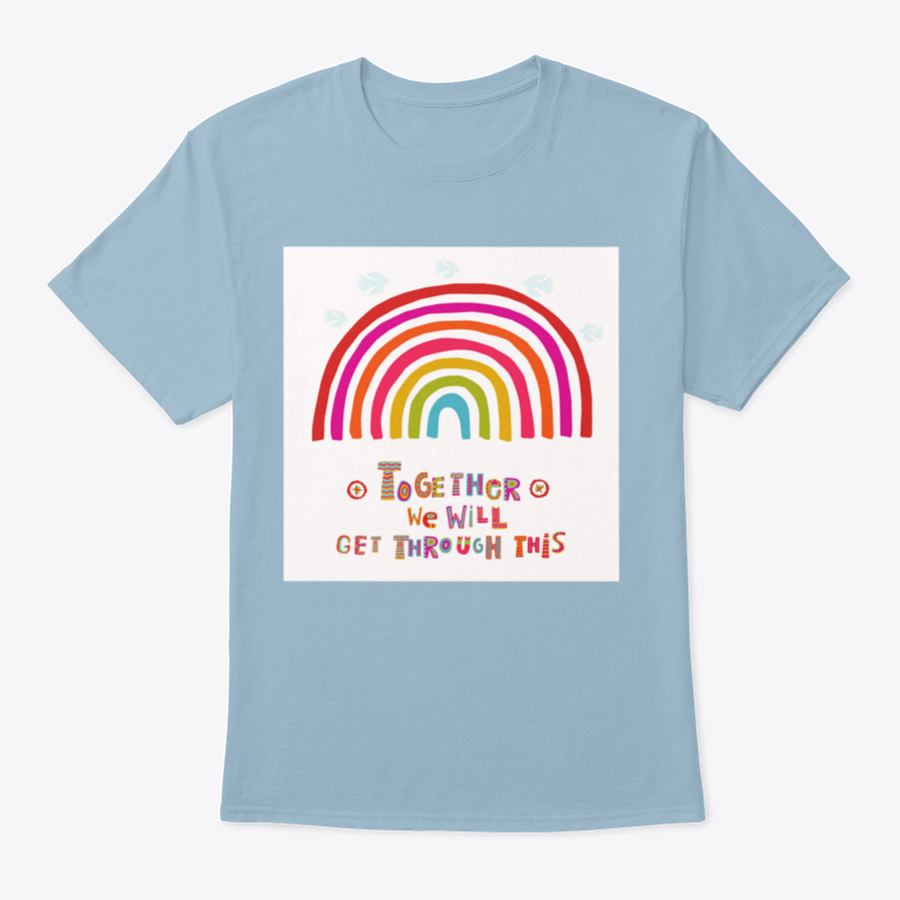 A comfortable cotton T-shirt featuring the inspirational quote 'Together We Will Get Through This', perfect for spreading positivity.