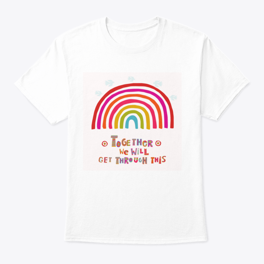 A comfortable cotton T-shirt featuring the inspirational quote 'Together We Will Get Through This', perfect for spreading positivity.