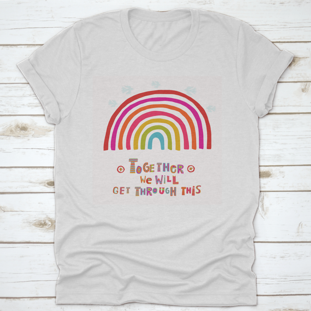 A comfortable cotton T-shirt featuring the inspirational quote 'Together We Will Get Through This', perfect for spreading positivity.