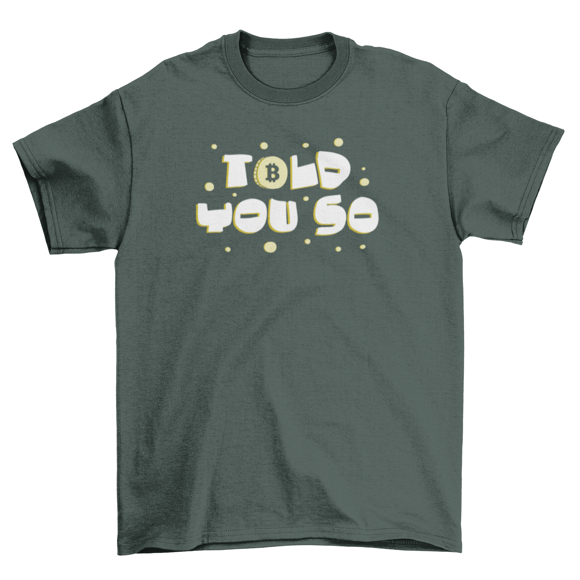 A stylish t-shirt featuring the quote 'Told You So' and the Bitcoin logo, perfect for cryptocurrency enthusiasts.