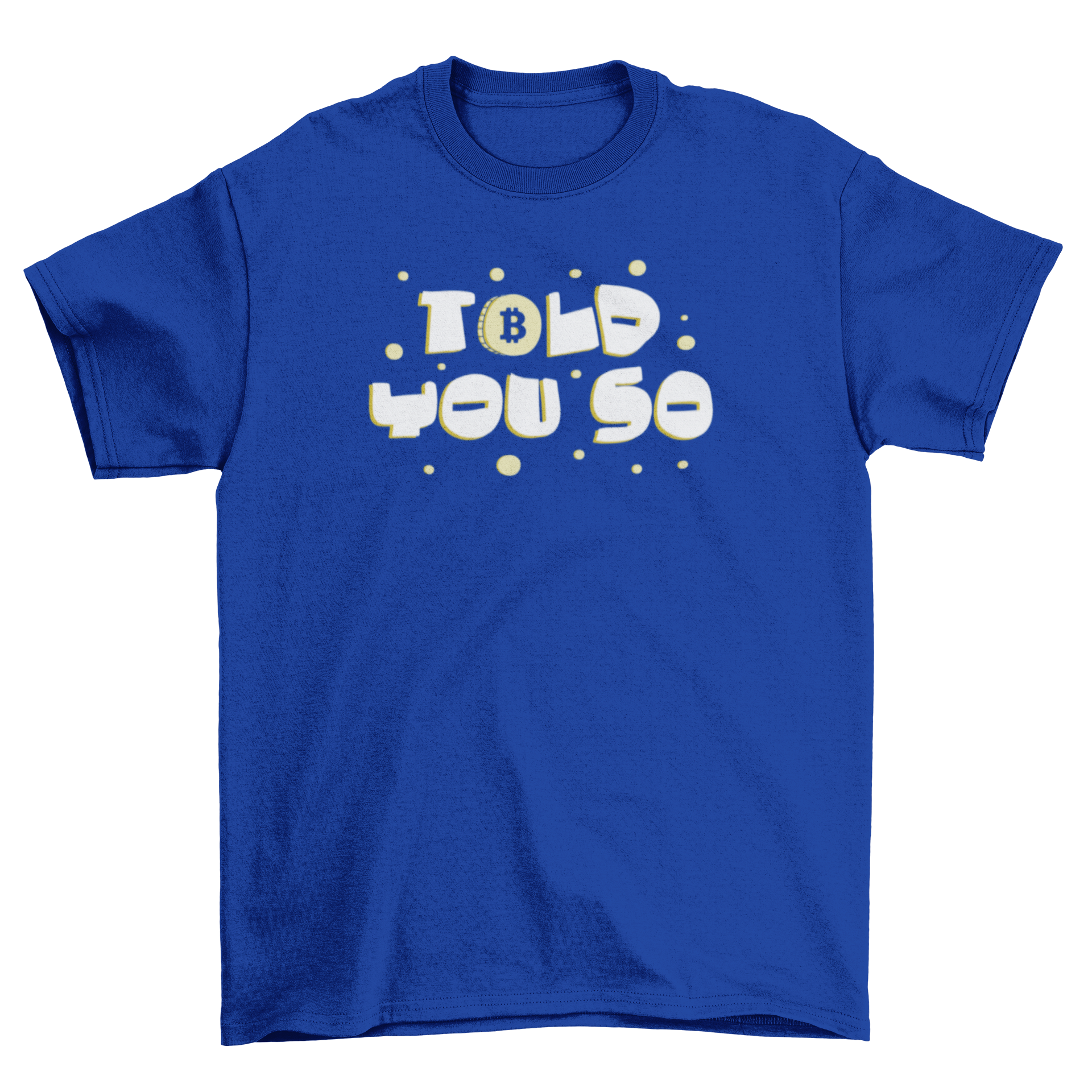 A stylish t-shirt featuring the quote 'Told You So' and the Bitcoin logo, perfect for cryptocurrency enthusiasts.