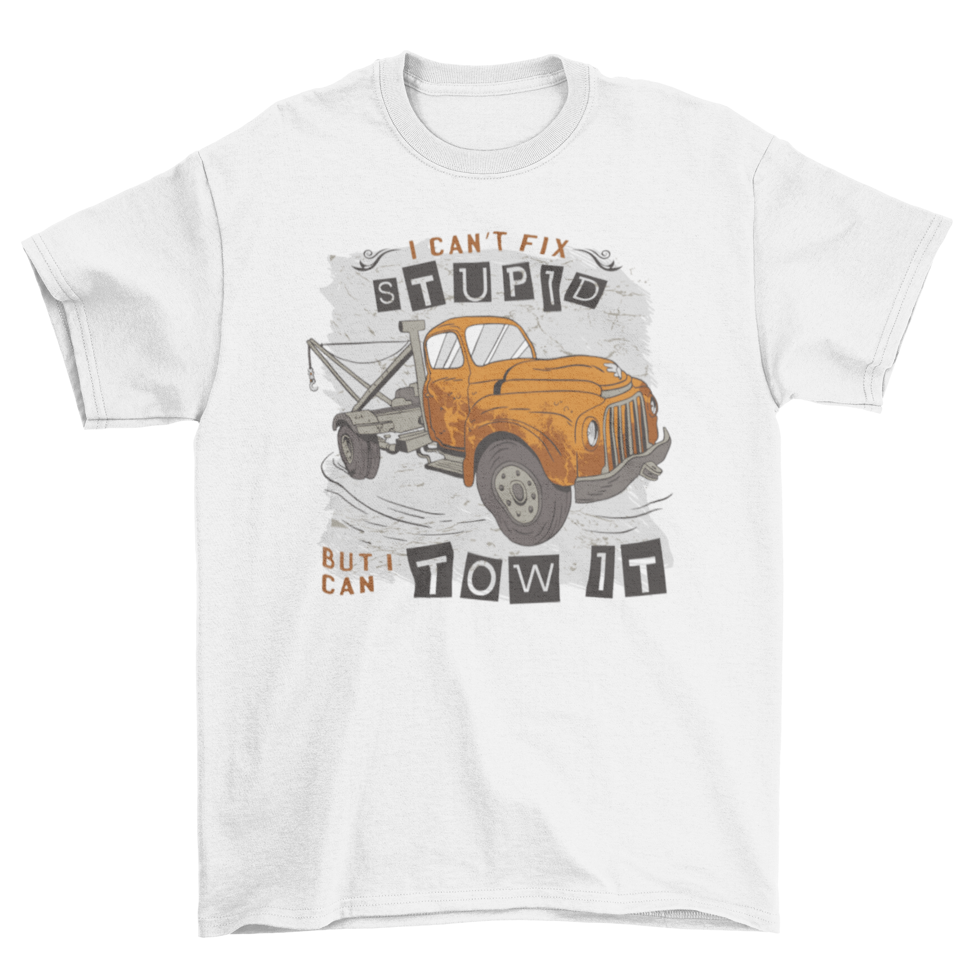 A humorous t-shirt featuring a truck and the quote 'I can't fix stupid but I can tow it', perfect for towing enthusiasts.