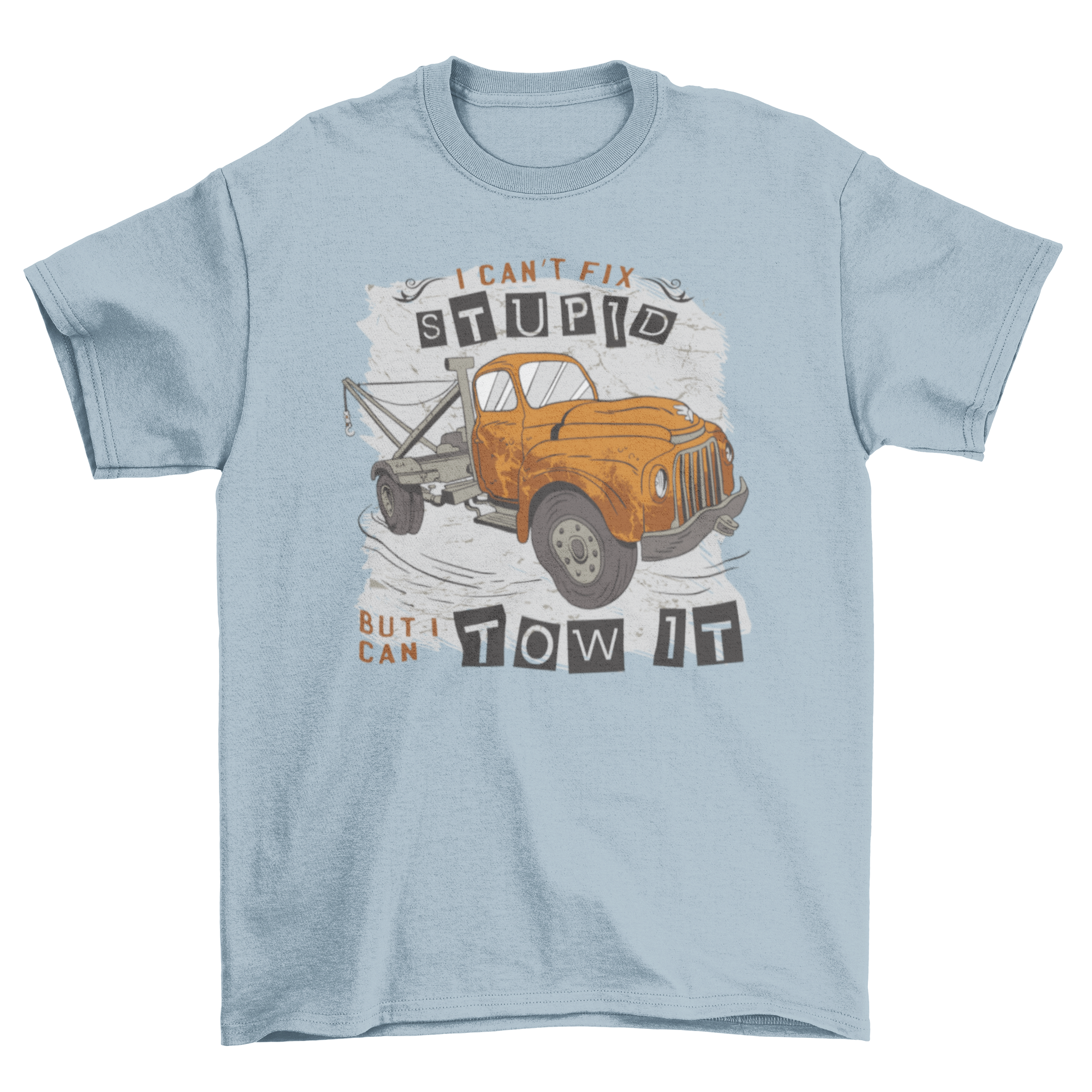 A humorous t-shirt featuring a truck and the quote 'I can't fix stupid but I can tow it', perfect for towing enthusiasts.