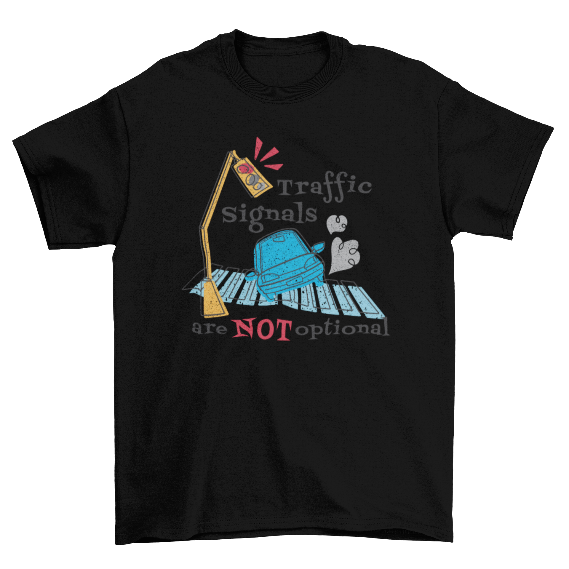 Traffic Quote T-Shirt featuring a car and traffic lights with the quote 'Traffic signals are NOT optional'.