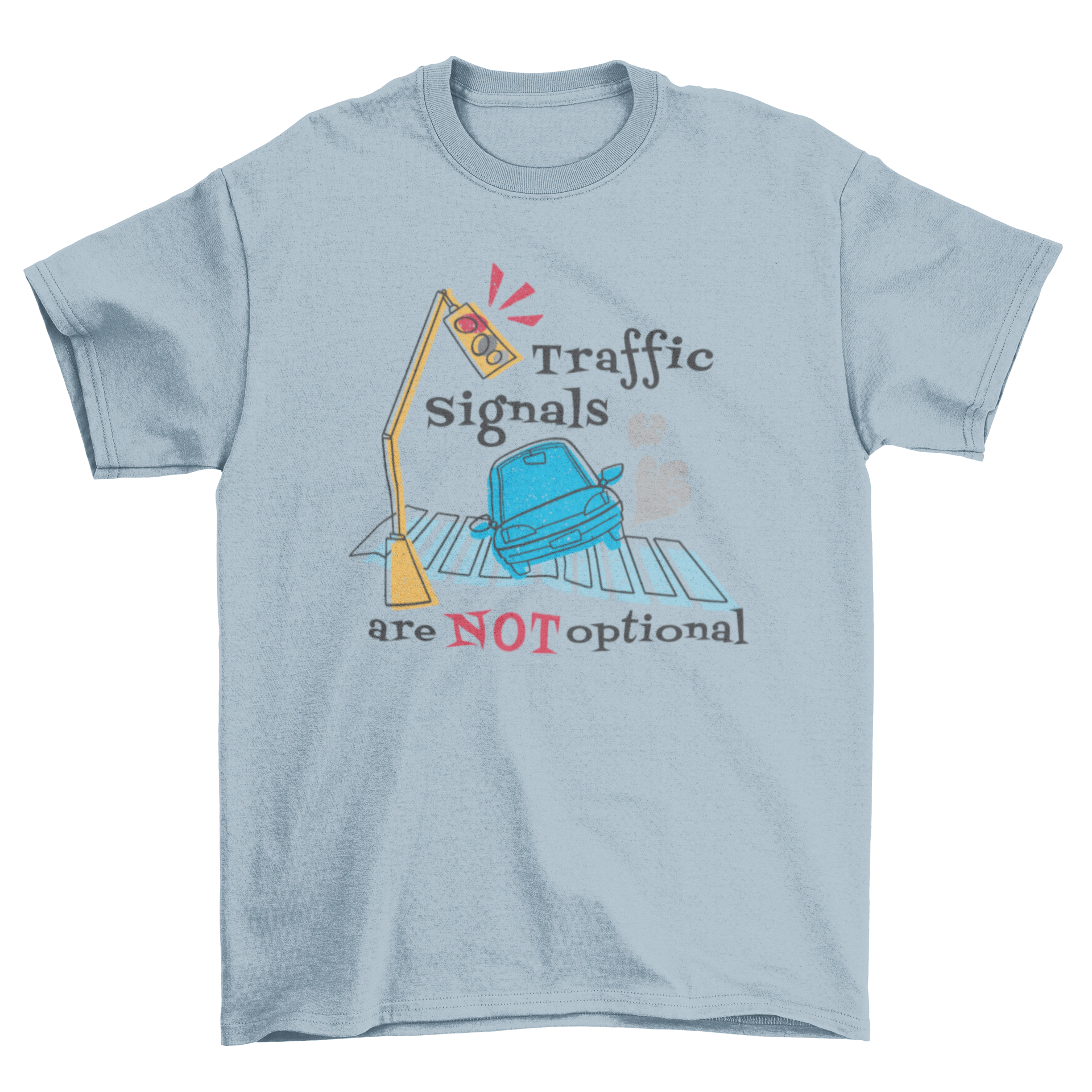 Traffic Quote T-Shirt featuring a car and traffic lights with the quote 'Traffic signals are NOT optional'.