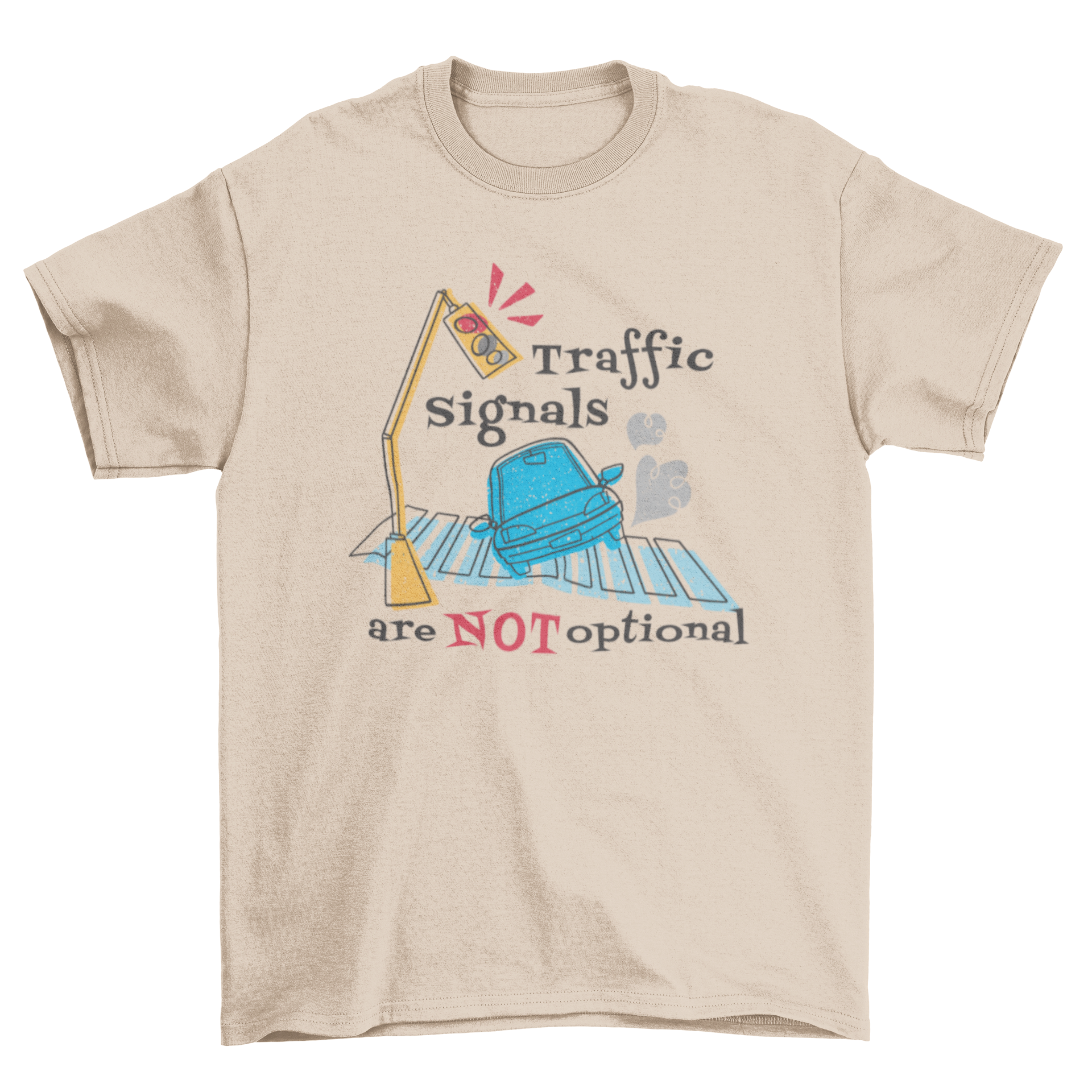 Traffic Quote T-Shirt featuring a car and traffic lights with the quote 'Traffic signals are NOT optional'.