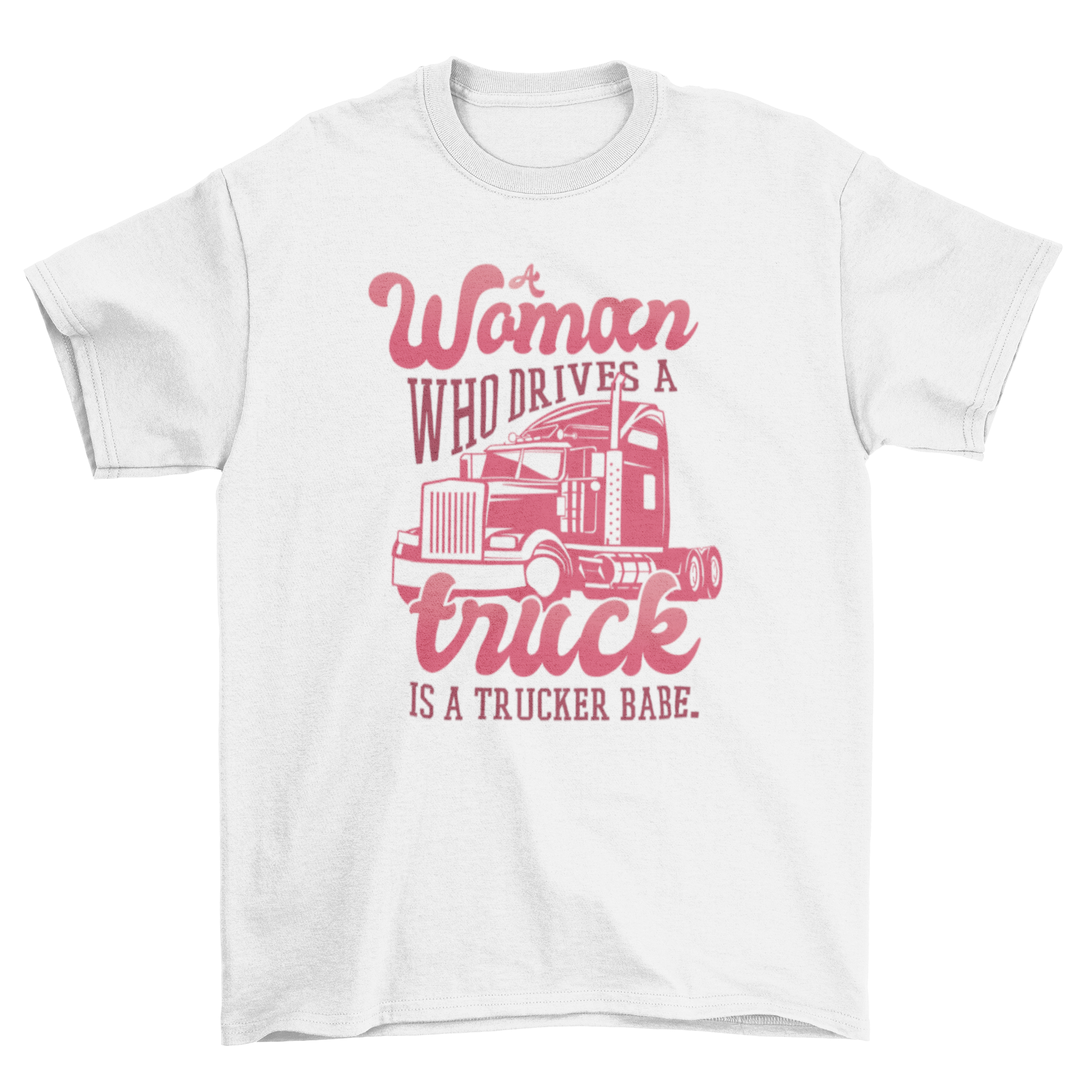 A stylish Trucker Babe t-shirt featuring the quote 'A woman who drives a truck is a tracker babe' in bold typography.