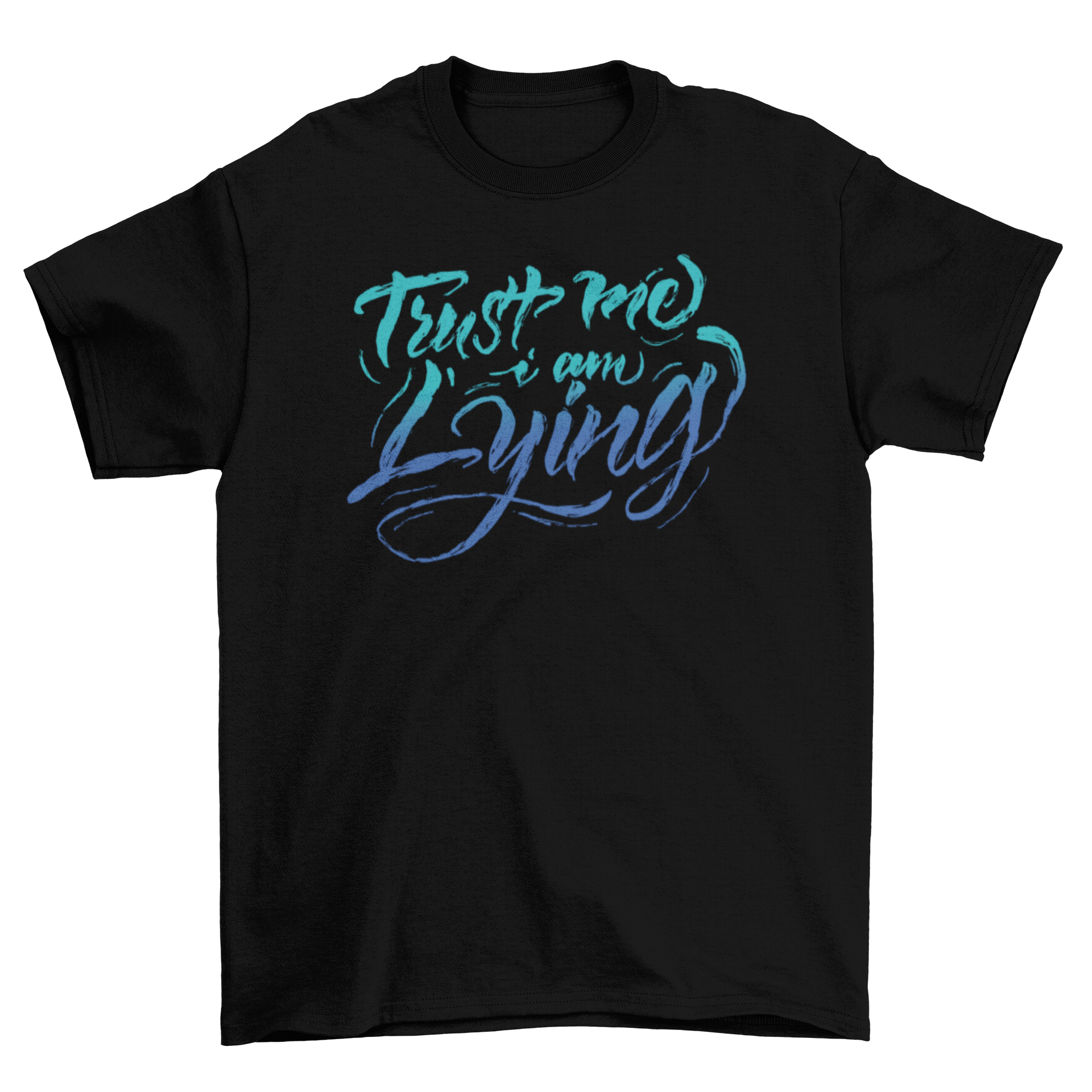 A humorous t-shirt featuring the quote 'Trust me, I am lying' in bold lettering, perfect for casual wear.