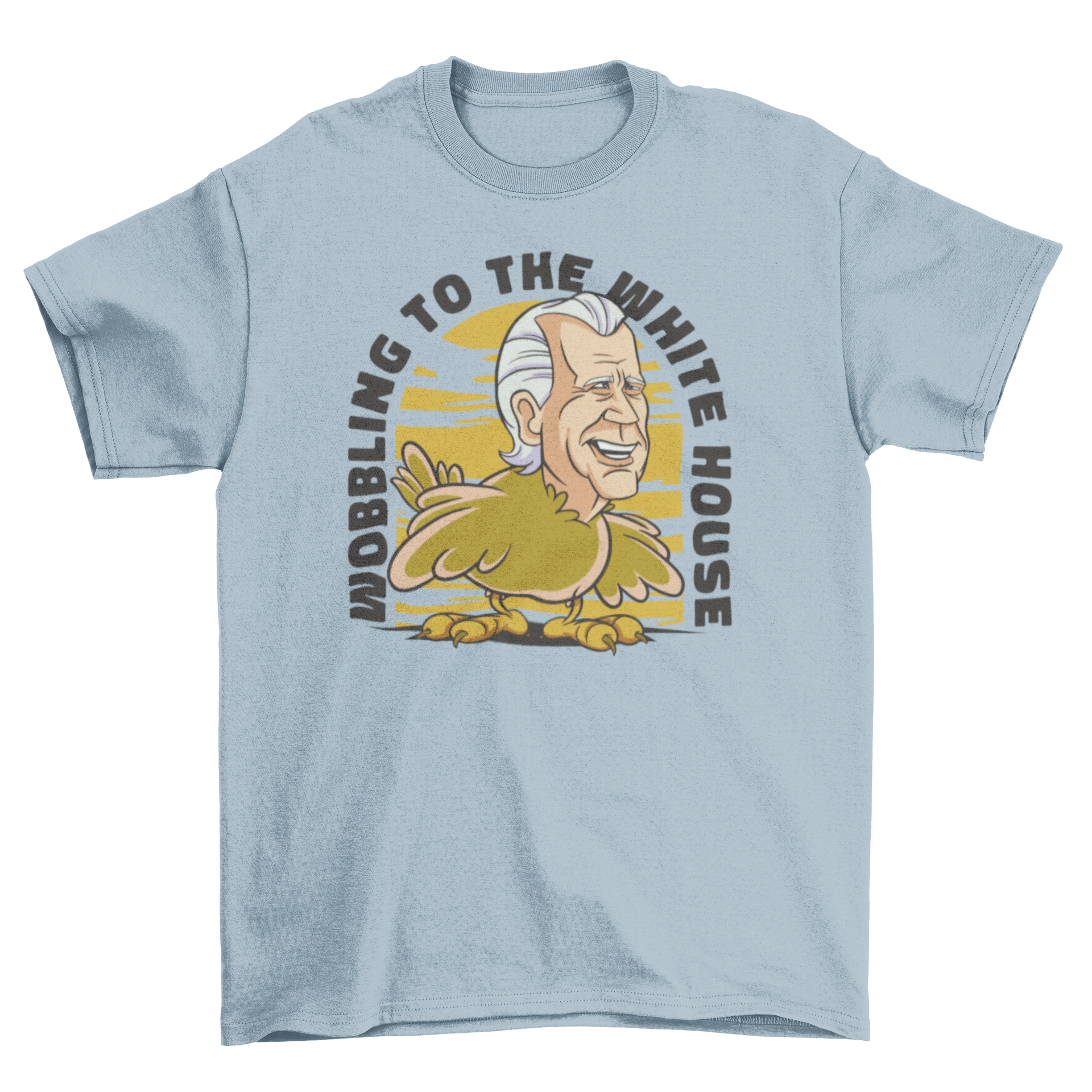 Turkey politician parody t-shirt featuring a cartoon turkey with a politician's face and the quote 'Wobbling to the White House'.