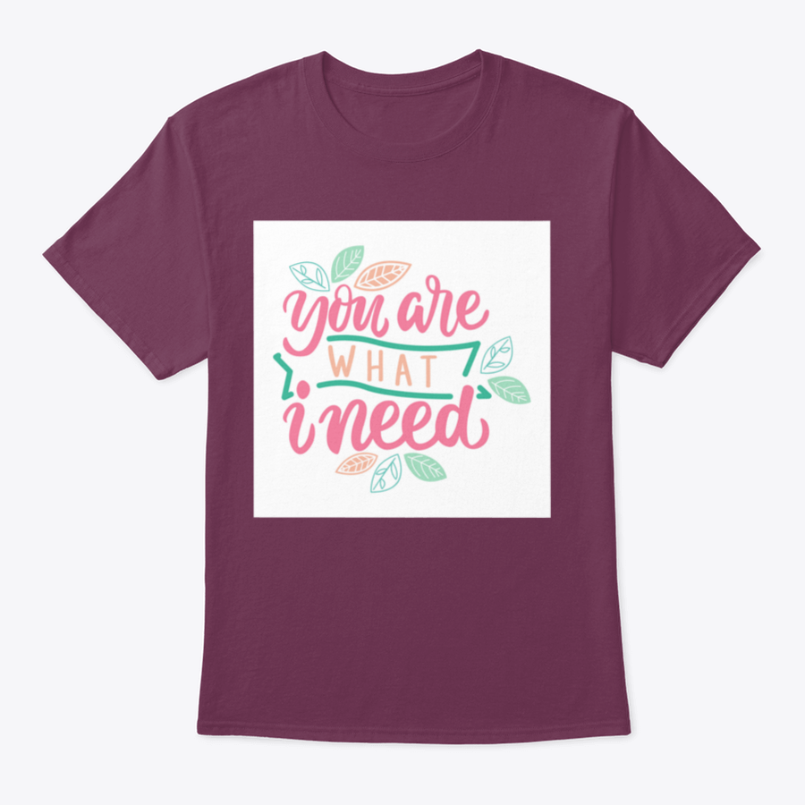 Typography Hand Drawing Calligraphy t-shirt featuring the phrase 'You Are What I Need' in stylish lettering on a soft cotton fabric.