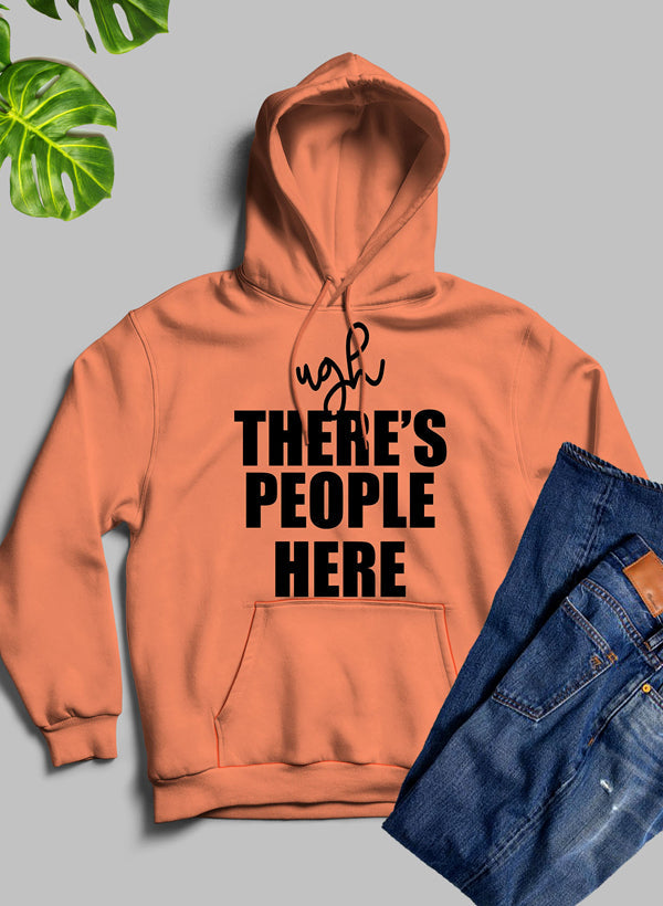 Ugh There's People Here Hoodie featuring a cozy fleece blend and adjustable hood, designed by top artists.