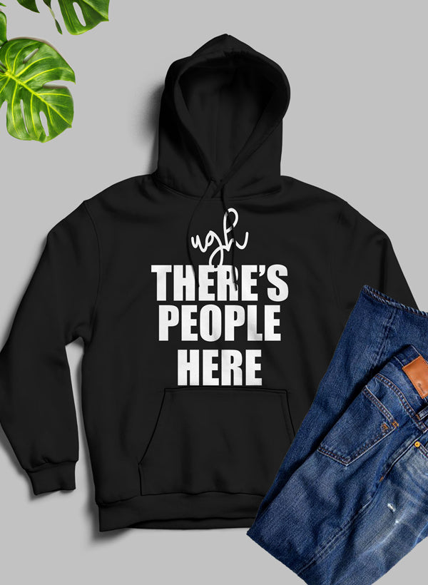 Ugh There's People Here Hoodie featuring a cozy fleece blend and adjustable hood, designed by top artists.