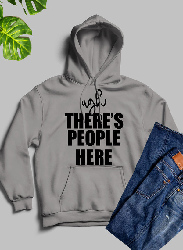 Ugh There's People Here Hoodie featuring a cozy fleece blend and adjustable hood, designed by top artists.