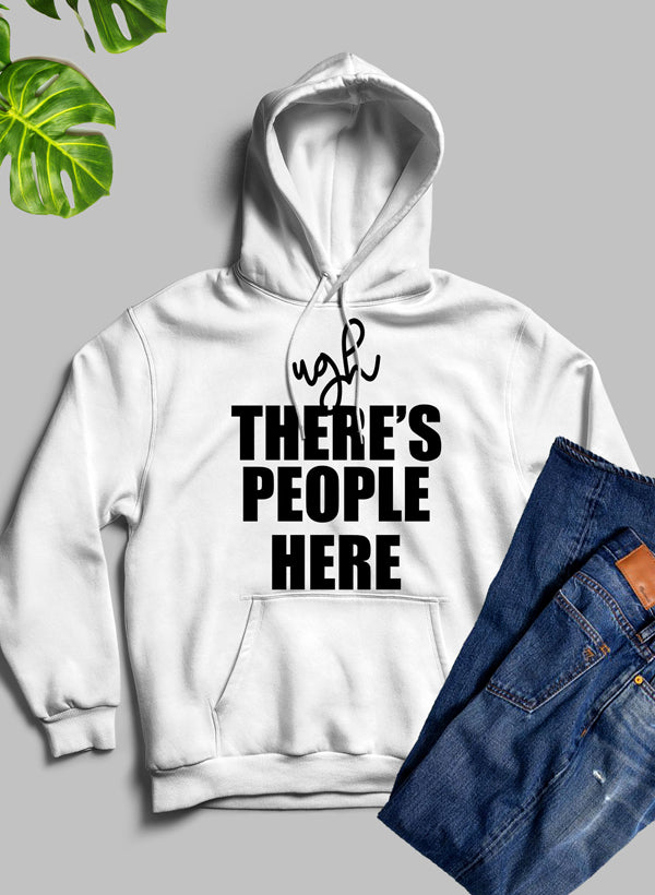 Ugh There's People Here Hoodie featuring a cozy fleece blend and adjustable hood, designed by top artists.