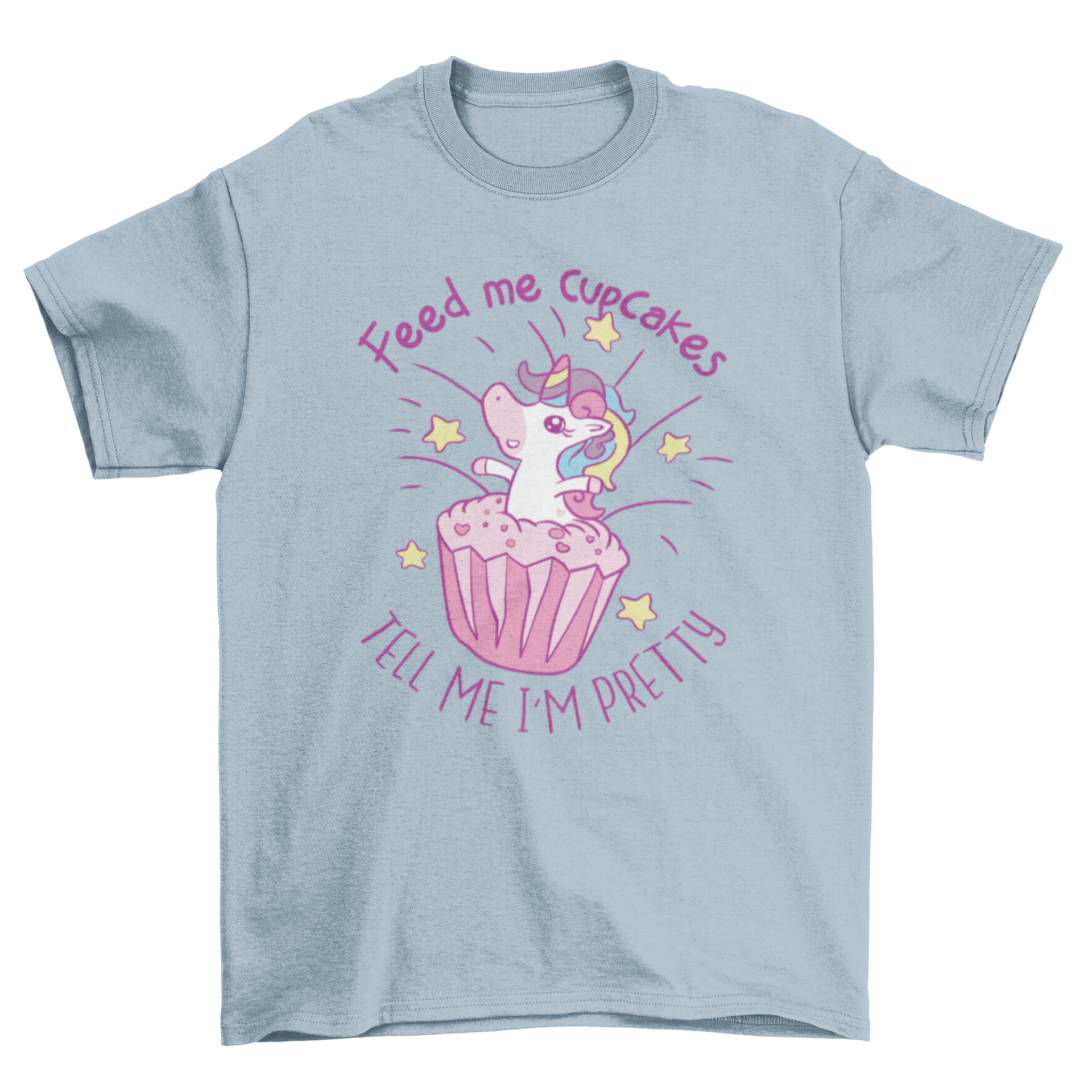 A colorful t-shirt featuring a unicorn coming out of a cupcake with the quote 'Feed me cupcakes - tell me I'm pretty'.