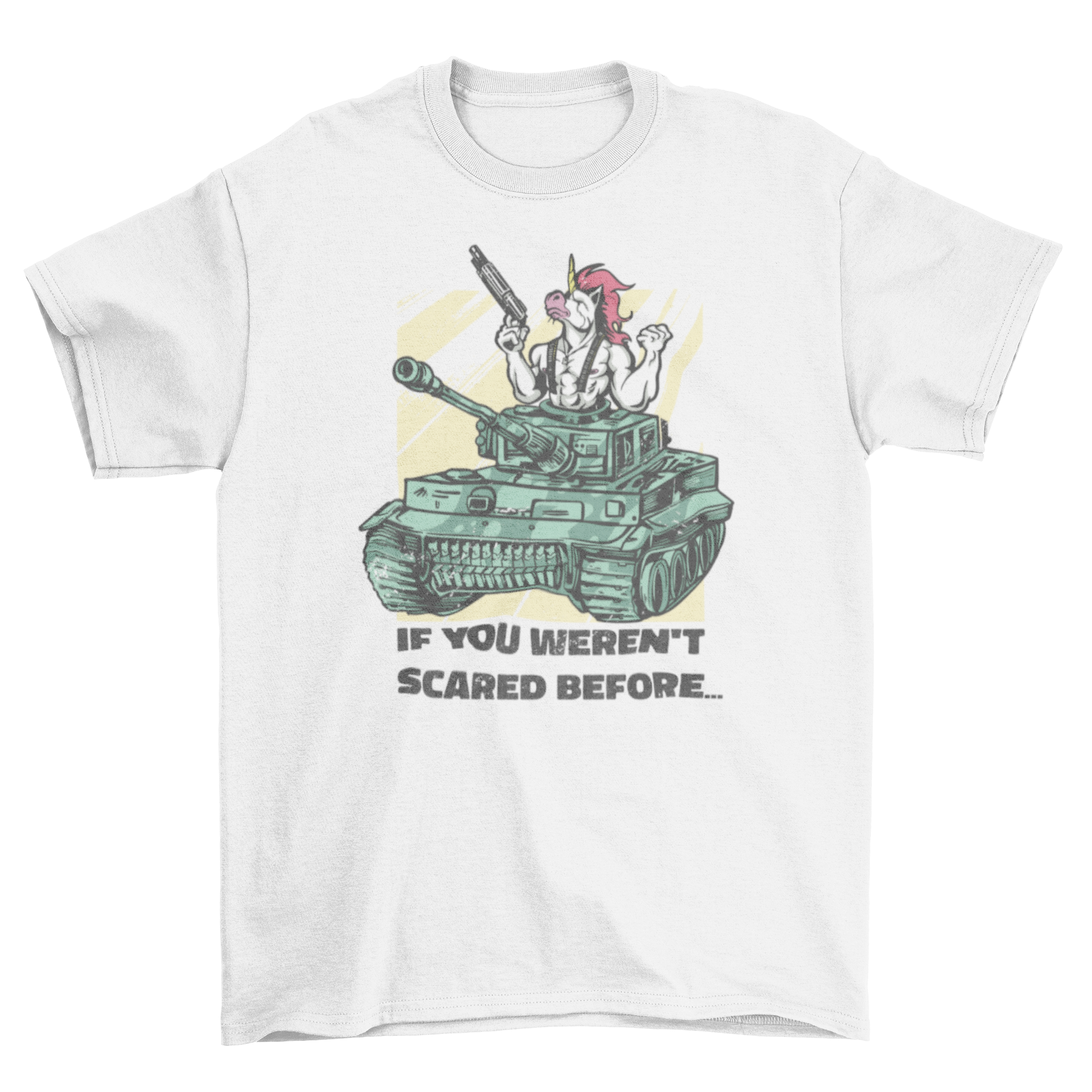 A vibrant t-shirt featuring a muscular unicorn driving an army tank with the quote 'If you weren't scared'.