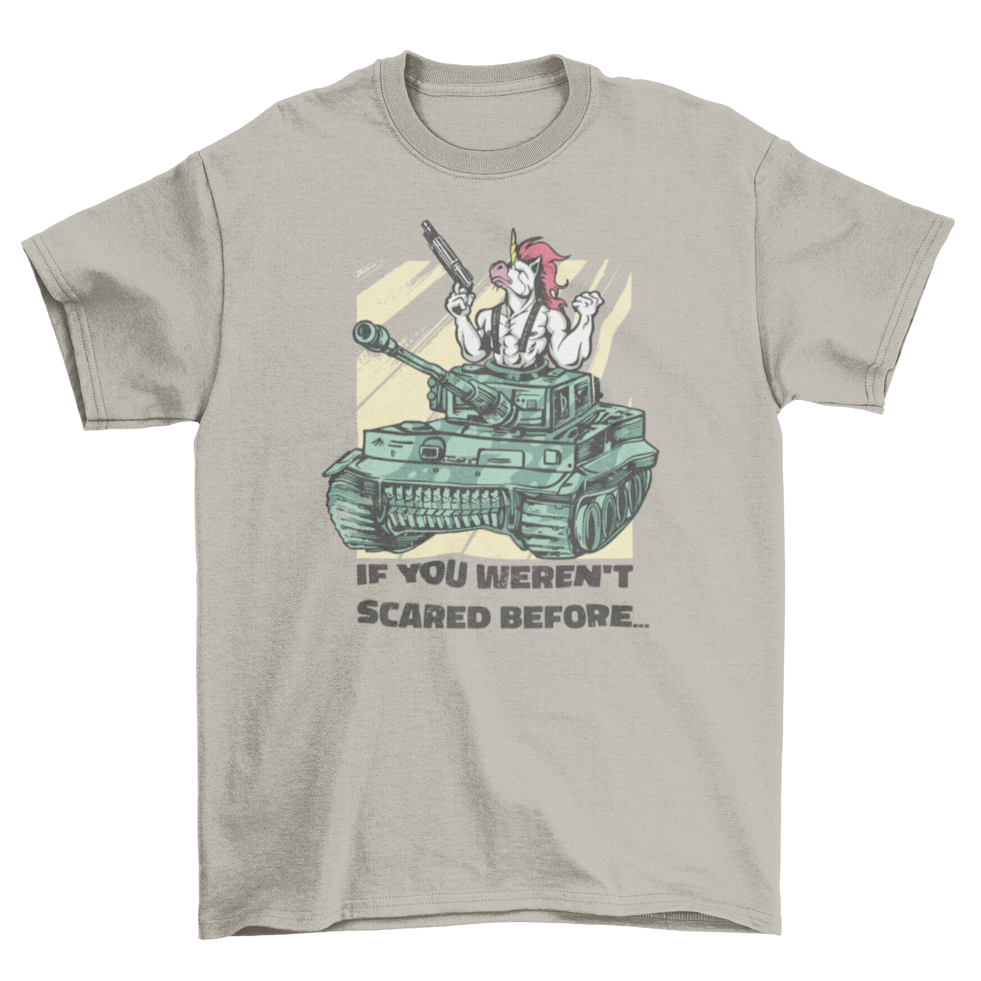 A vibrant t-shirt featuring a muscular unicorn driving an army tank with the quote 'If you weren't scared'.