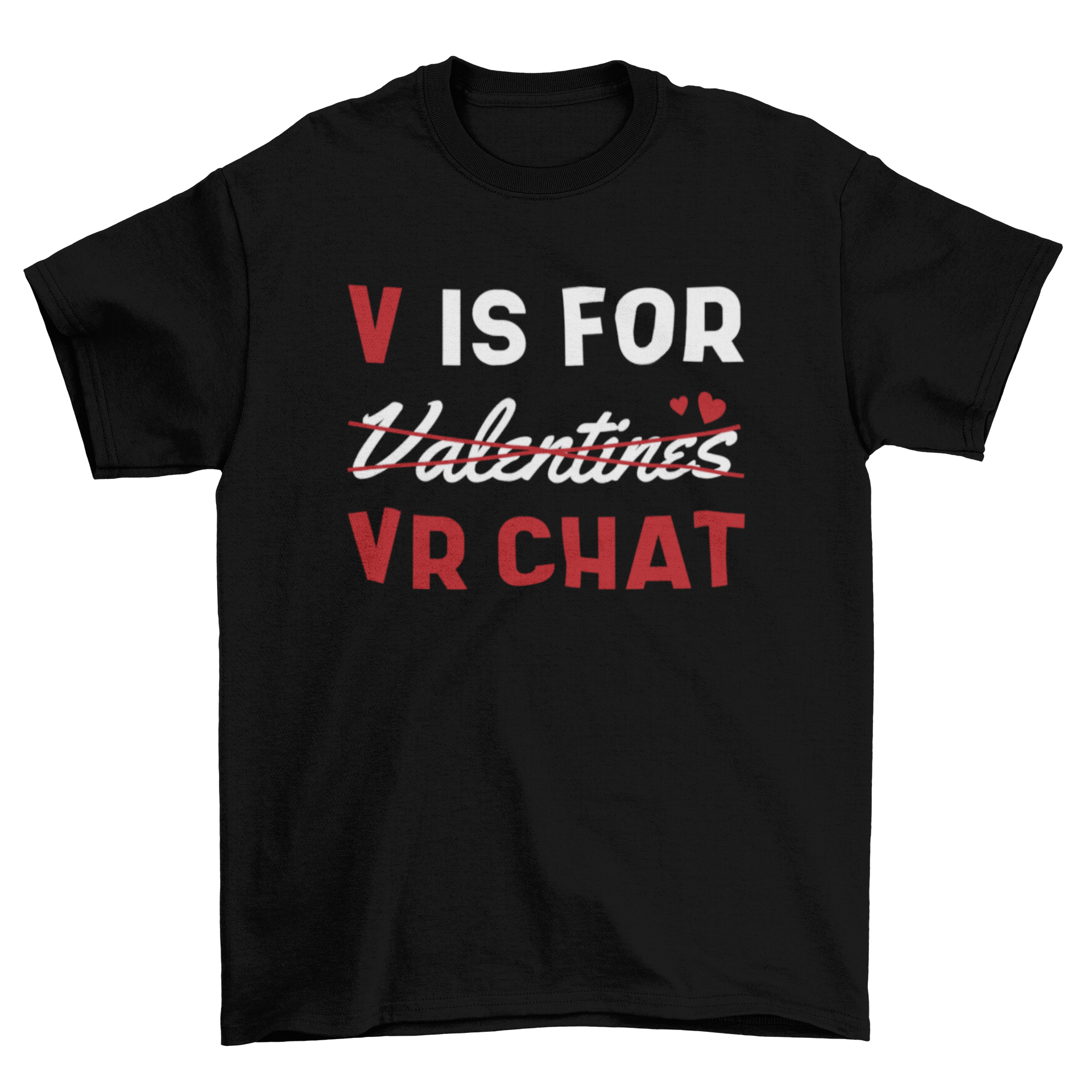 A stylish anti-Valentine's Day t-shirt featuring the quote 'V is for VR chat', perfect for gamers.