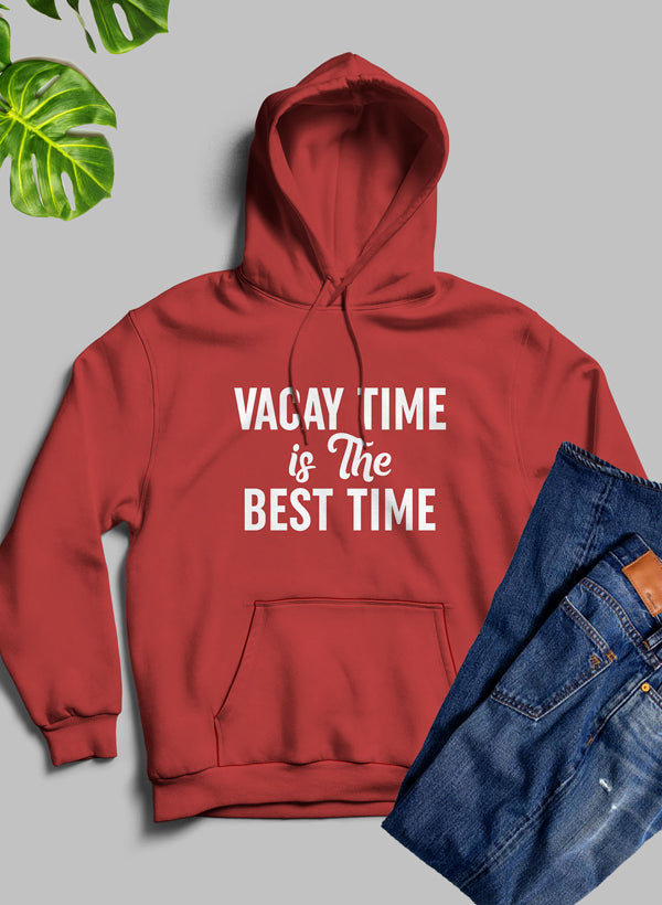 A stylish hoodie featuring the phrase 'Vacay Time Is The Best Time', made from cozy fleece blend material with an adjustable hood.