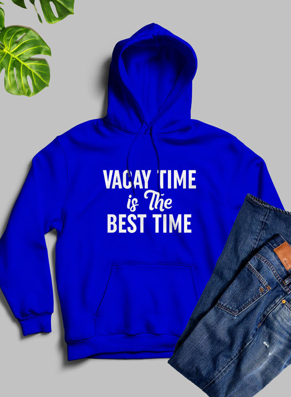 A stylish hoodie featuring the phrase 'Vacay Time Is The Best Time', made from cozy fleece blend material with an adjustable hood.