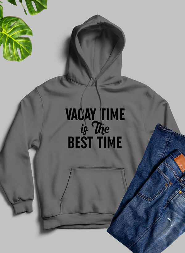 A stylish hoodie featuring the phrase 'Vacay Time Is The Best Time', made from cozy fleece blend material with an adjustable hood.