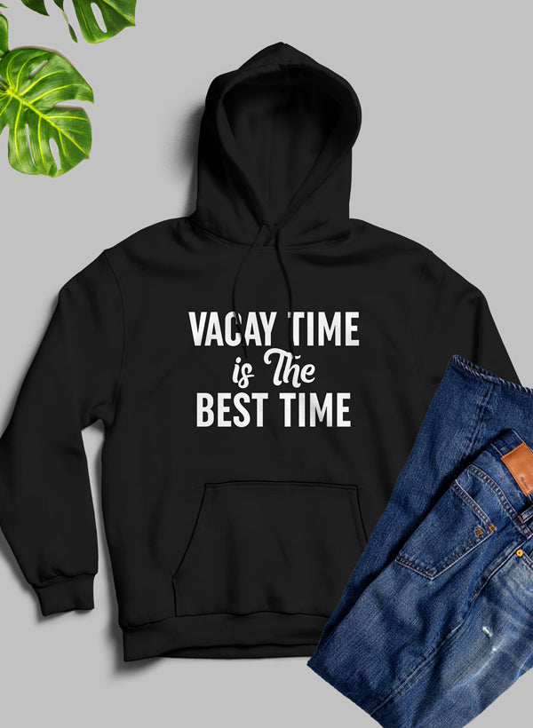 A stylish hoodie featuring the phrase 'Vacay Time Is The Best Time', made from cozy fleece blend material with an adjustable hood.