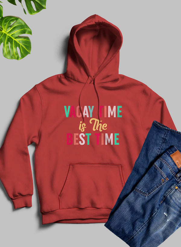 A cozy Vacay Time Is The Best Time Hoodie featuring a stylish design, adjustable hood, and warm fleece lining, perfect for casual wear.