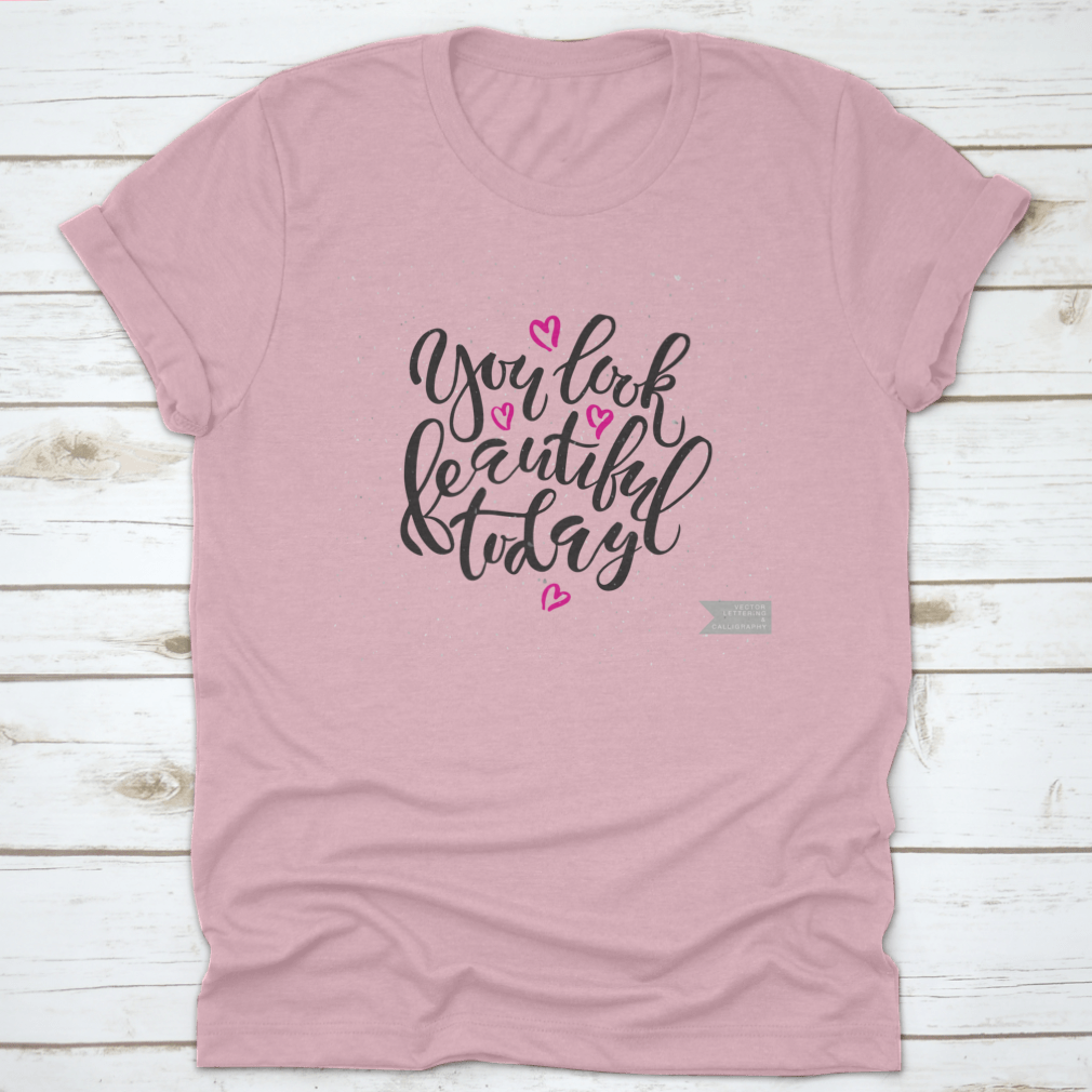 Vector Hand Lettering Typography t-shirt with the phrase 'You Look Beautiful Today', showcasing a stylish design and comfortable fit.