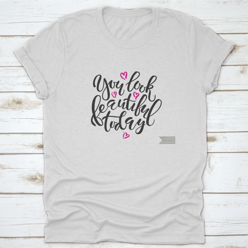 Vector Hand Lettering Typography t-shirt with the phrase 'You Look Beautiful Today', showcasing a stylish design and comfortable fit.