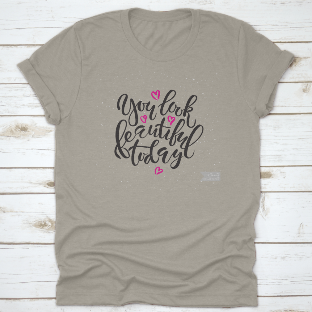 Vector Hand Lettering Typography t-shirt with the phrase 'You Look Beautiful Today', showcasing a stylish design and comfortable fit.