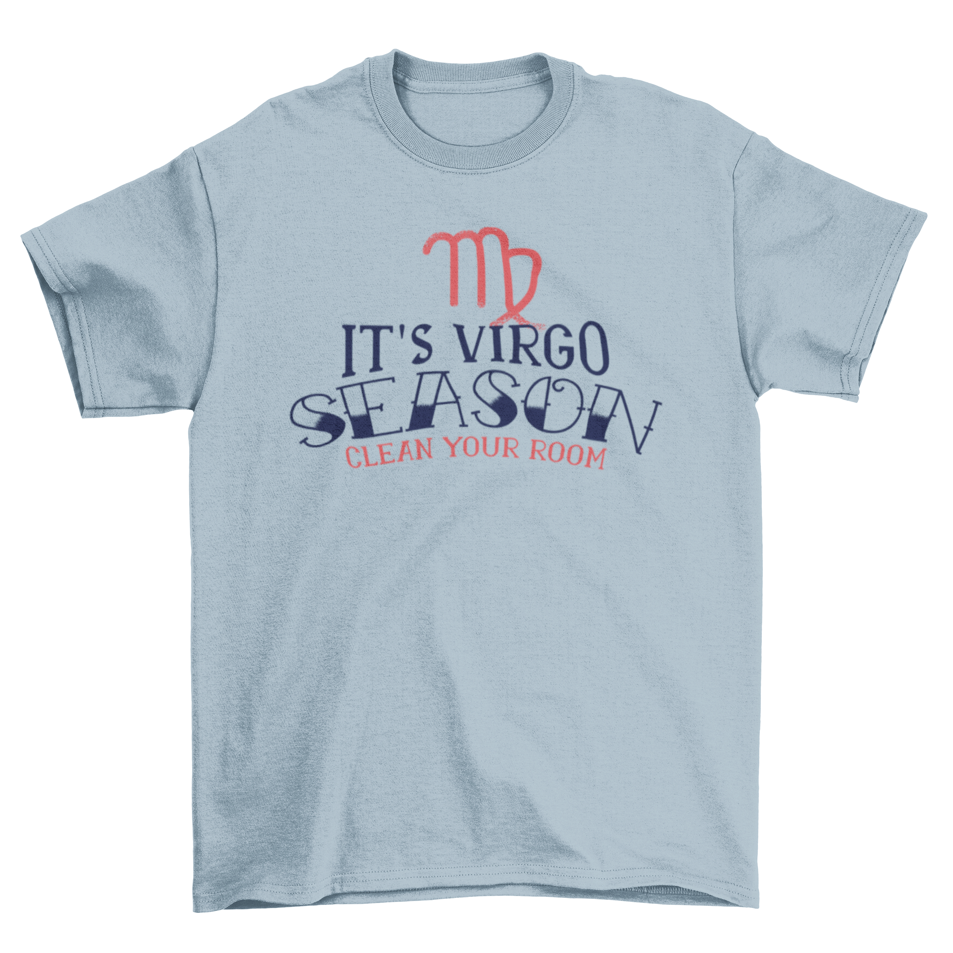 A stylish t-shirt featuring a playful Virgo season design with the text 'It’s Virgo season, clean your room' in various font styles.